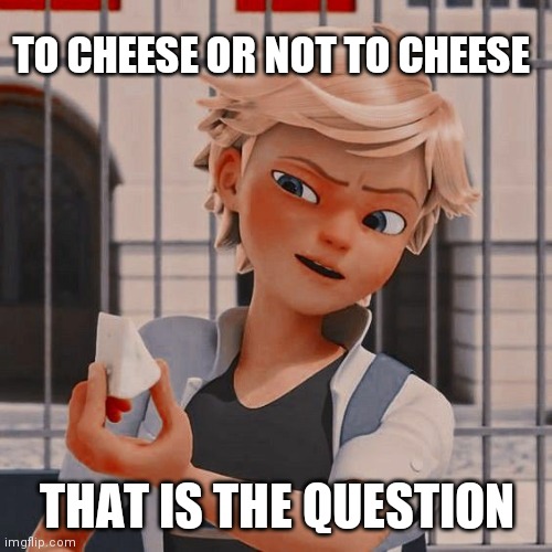 Adrian as a Shakespearen actor | TO CHEESE OR NOT TO CHEESE; THAT IS THE QUESTION | image tagged in miraculous ladybug,shakespeare | made w/ Imgflip meme maker