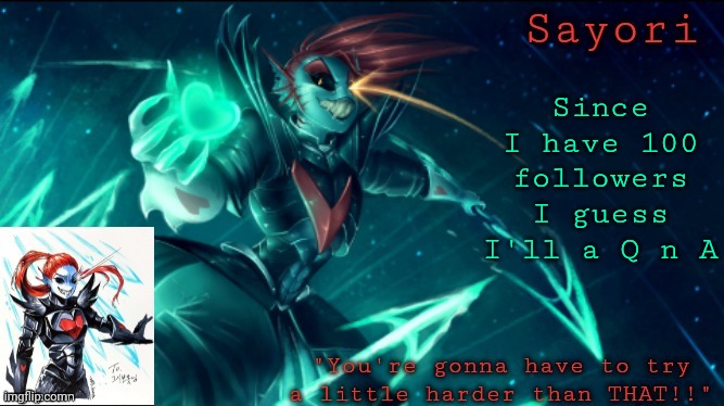 Sayori but she's Undying | Since I have 100 followers I guess I'll a Q n A | image tagged in sayori but she's undying | made w/ Imgflip meme maker