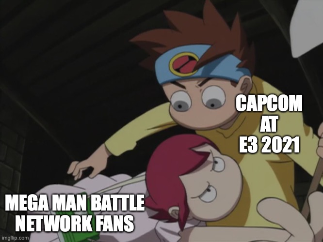 Mega Mad | CAPCOM AT E3 2021; MEGA MAN BATTLE NETWORK FANS | image tagged in megaman,megaman battle network,mayl sakurai,lan hikari,memes,gaming | made w/ Imgflip meme maker
