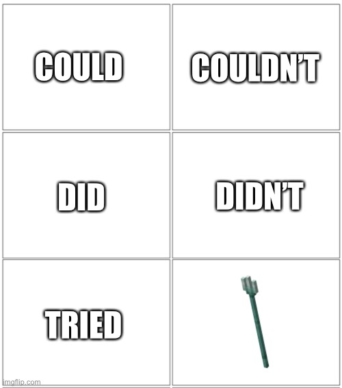 Trident | COULDN’T; COULD; DID; DIDN’T; TRIED | image tagged in 2x3 panel empty comic | made w/ Imgflip meme maker