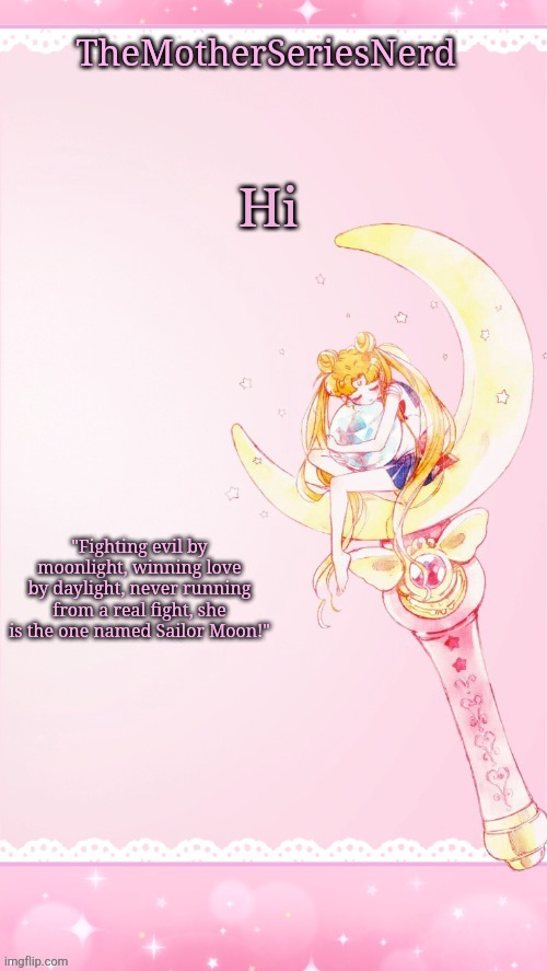 Hi | Hi | image tagged in norah's sailor moon temp | made w/ Imgflip meme maker