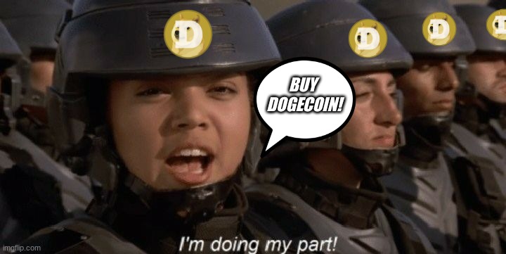 The People's Crypto | BUY 
DOGECOIN! | image tagged in i'm doing my part,doge,dogecoin,cryptocurrency | made w/ Imgflip meme maker