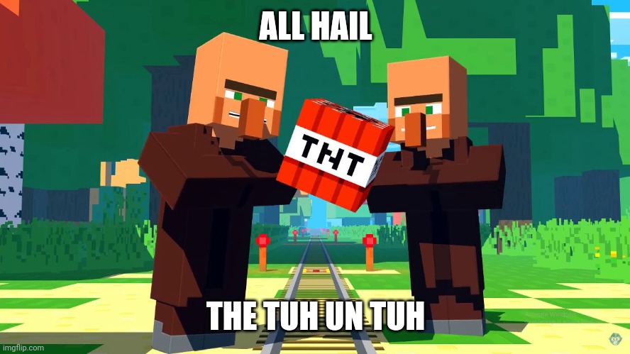 ALL HAIL THE TUH UN TUH | made w/ Imgflip meme maker