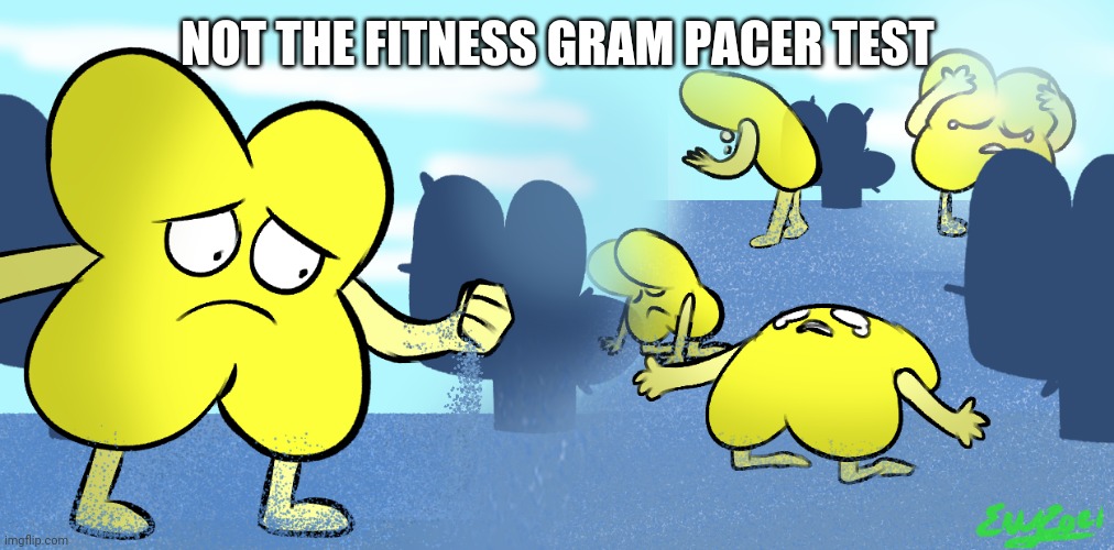 NoOoOoOoO | NOT THE FITNESS GRAM PACER TEST | image tagged in disappointed x | made w/ Imgflip meme maker