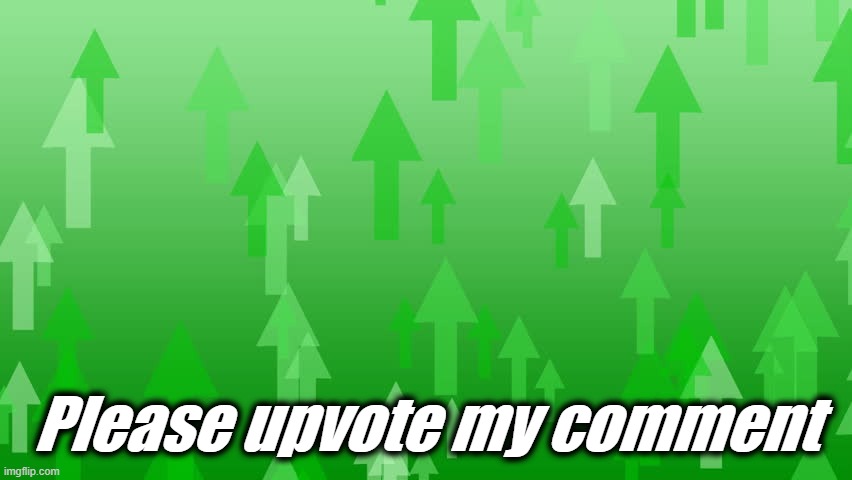 upvote | Please upvote my comment | image tagged in upvote | made w/ Imgflip meme maker