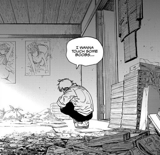 Denji is the most relatable mc ever | image tagged in chainsaw man,manga | made w/ Imgflip meme maker
