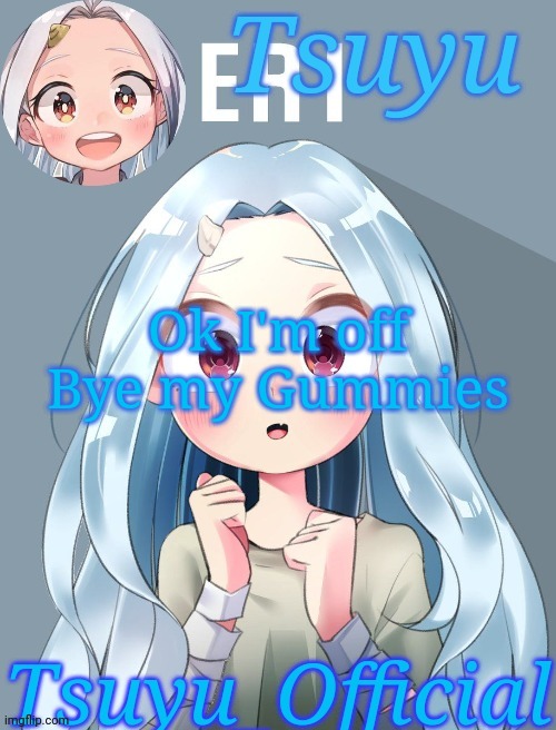 The smol bean template | Ok I'm off
Bye my Gummies | image tagged in the smol bean template | made w/ Imgflip meme maker
