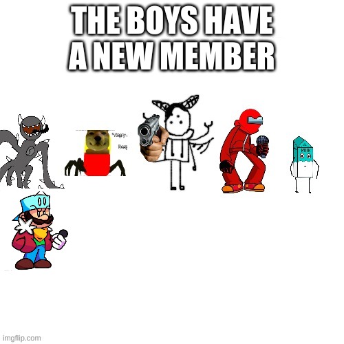 Welcome to the boys, Dreamio | THE BOYS HAVE A NEW MEMBER | made w/ Imgflip meme maker