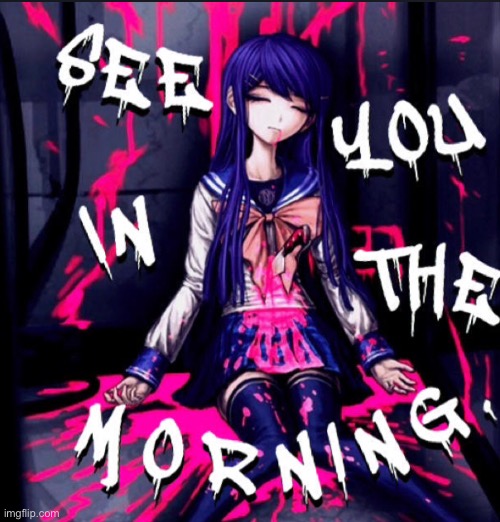 A thing I made (Funfact sayaka’s last words were I’ll see you in the morning) | made w/ Imgflip meme maker