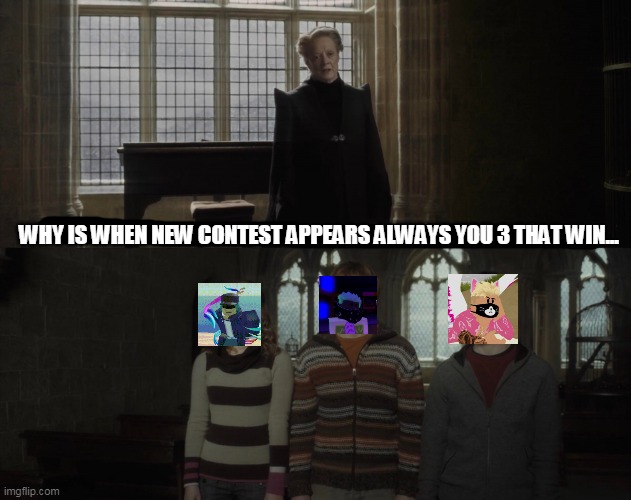 discord.gg/bloxbyte | WHY IS WHEN NEW CONTEST APPEARS ALWAYS YOU 3 THAT WIN... | image tagged in why is it always you 3 | made w/ Imgflip meme maker