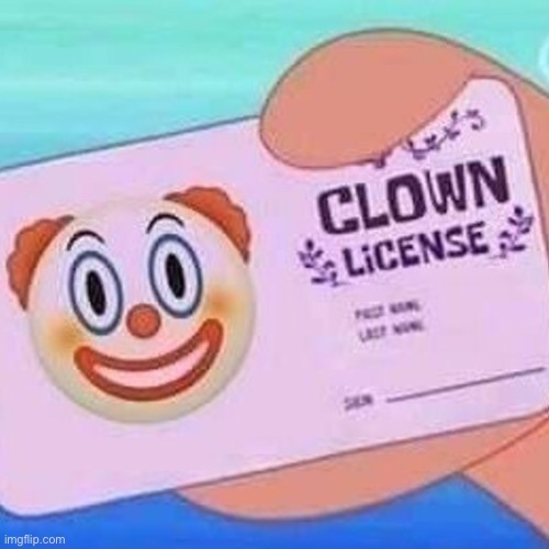 Clown license | image tagged in clown license | made w/ Imgflip meme maker