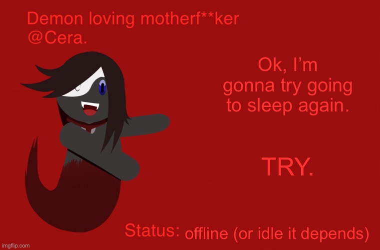 Cera’s announcement temp but with Ryu | Ok, I’m gonna try going to sleep again. TRY. offline (or idle it depends) | image tagged in cera s announcement temp but with ryu | made w/ Imgflip meme maker
