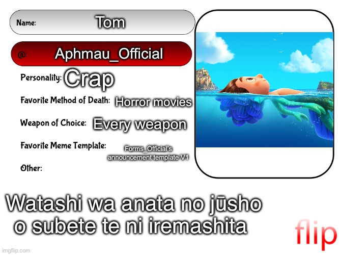 Unofficial MSMG USER CARD | Tom; Aphmau_Official; Crap; Horror movies; Every weapon; Forms_Official’s announcement template V1; Watashi wa anata no jūsho o subete te ni iremashita | image tagged in unofficial msmg user card | made w/ Imgflip meme maker