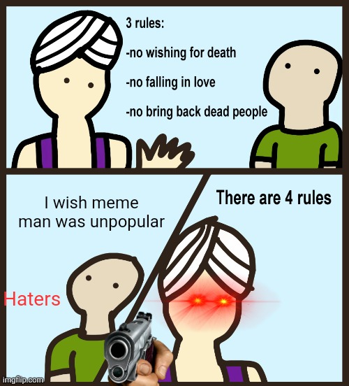 I reached from 7k to 8.3k in just 2 days yay | I wish meme man was unpopular; Haters | image tagged in genie rules meme | made w/ Imgflip meme maker