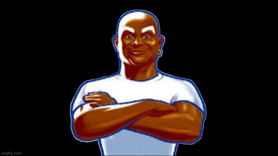 Mr. Clean | image tagged in mr clean | made w/ Imgflip meme maker