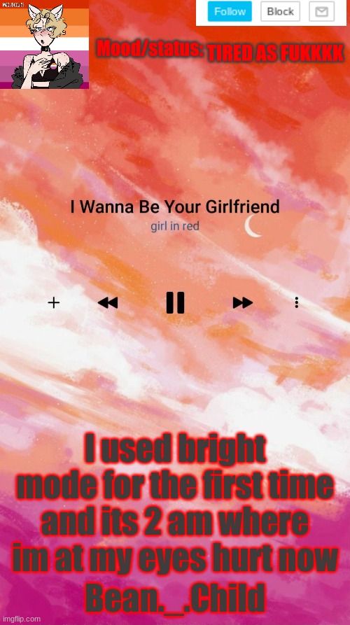 TIRED AS FUKKKK; I used bright mode for the first time and its 2 am where im at my eyes hurt now | image tagged in beans temp | made w/ Imgflip meme maker