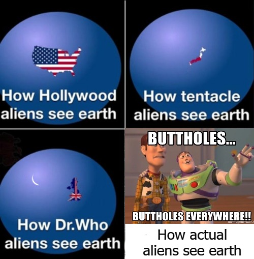 How actual aliens see earth | image tagged in aliens | made w/ Imgflip meme maker