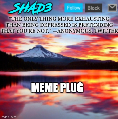 MEME PLUG | image tagged in shad3 announcement template v2 | made w/ Imgflip meme maker