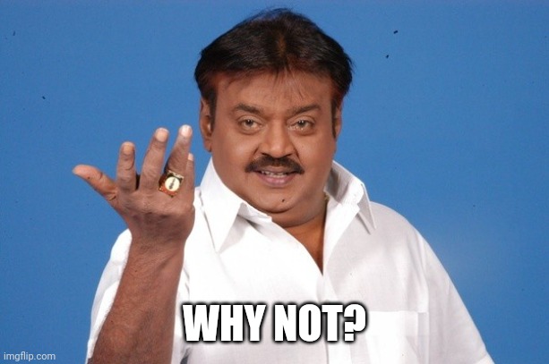 Why Not Indian Guy | WHY NOT? | image tagged in why not indian guy | made w/ Imgflip meme maker