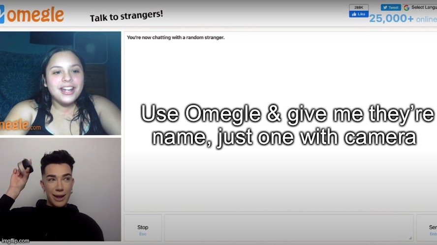 Omegle | Use Omegle & give me they’re name, just one with camera | image tagged in omegle | made w/ Imgflip meme maker