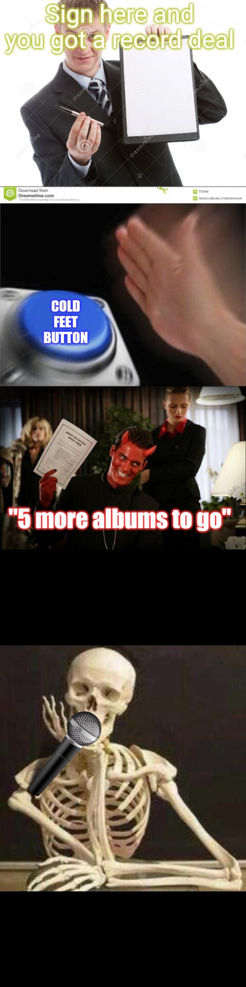 Signed for life | Sign here and you got a record deal; COLD FEET BUTTON; "5 more albums to go" | image tagged in contract,memes,blank nut button,contractwiththedevil,skeleton waiting | made w/ Imgflip meme maker
