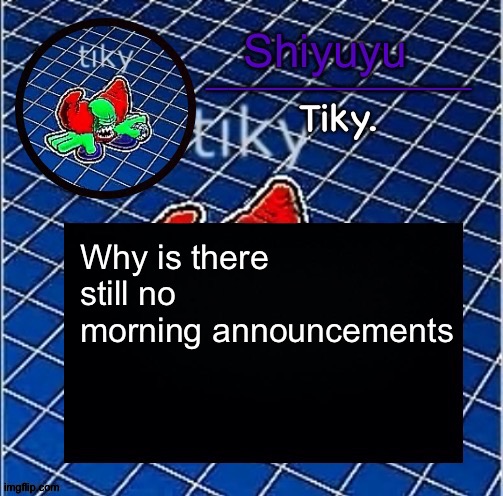 Dwffdwewfwfewfwrreffegrgvbgththyjnykkkkuuk, | Why is there still no morning announcements | image tagged in dwffdwewfwfewfwrreffegrgvbgththyjnykkkkuuk | made w/ Imgflip meme maker