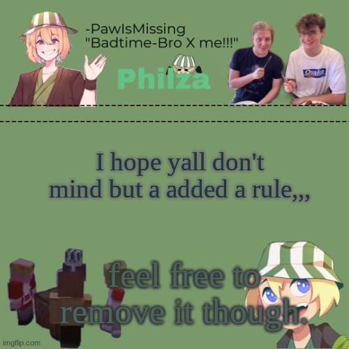 Paw's philza temp! | I hope yall don't mind but a added a rule,,, feel free to remove it though. | image tagged in paw's philza temp | made w/ Imgflip meme maker