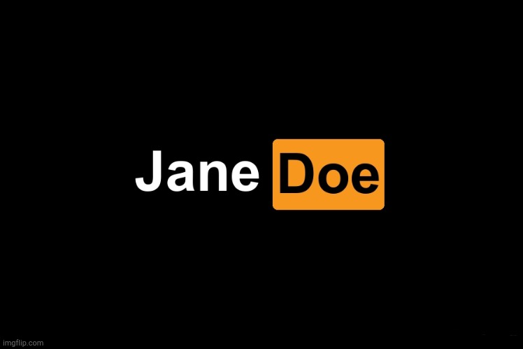 Jane Doe Pornhub | made w/ Imgflip meme maker