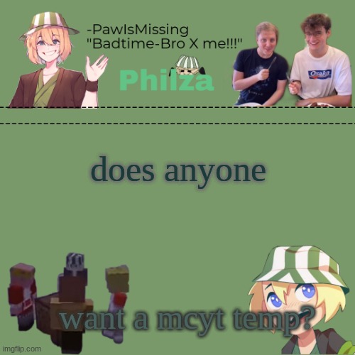 Paw's philza temp! | does anyone; want a mcyt temp? | image tagged in paw's philza temp | made w/ Imgflip meme maker