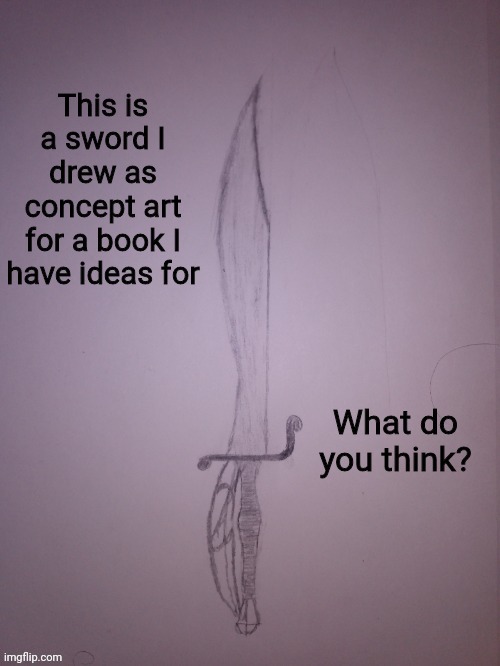 The blade is a mix of Orcrist and a C3 messer, while the hilt is from a Swiss sabre. | image tagged in swords,drawing,concept art | made w/ Imgflip meme maker