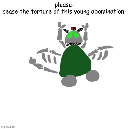 Carlos but Tiky but phase 4 | please-
cease the torture of this young abomination- | image tagged in carlos but tiky but phase 4 | made w/ Imgflip meme maker