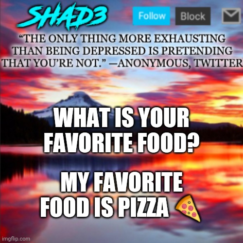WHAT IS YOUR FAVORITE FOOD? MY FAVORITE FOOD IS PIZZA 🍕 | image tagged in shad3 announcement template v2 | made w/ Imgflip meme maker