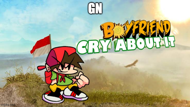 Boyfriend Cry About It | GN | image tagged in boyfriend cry about it | made w/ Imgflip meme maker