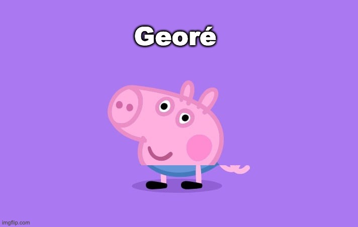 Georé | made w/ Imgflip meme maker