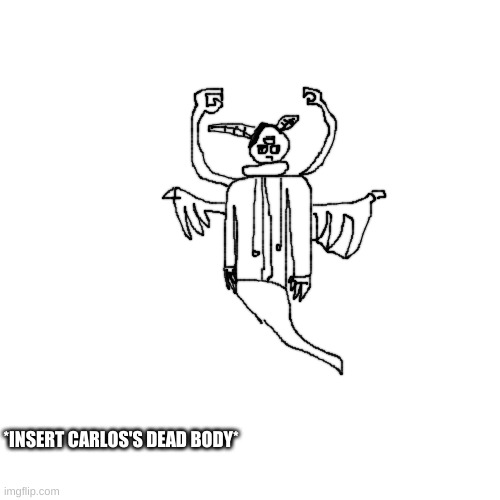 So he lost the fight with Shaggy | *INSERT CARLOS'S DEAD BODY* | made w/ Imgflip meme maker