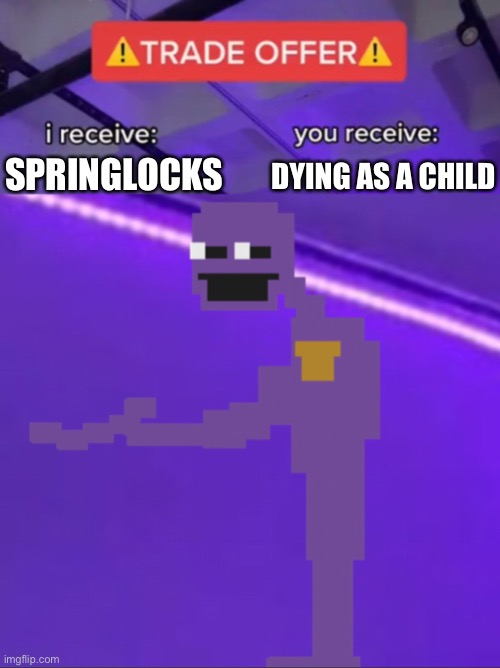 SPRINGLOCKS DYING AS A CHILD | made w/ Imgflip meme maker