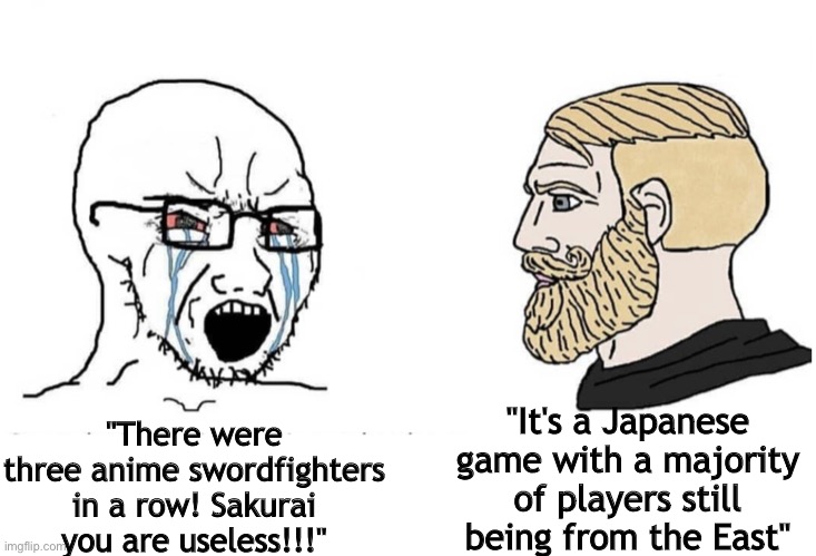 Soyboy Vs Yes Chad | "There were three anime swordfighters in a row! Sakurai you are useless!!!" "It's a Japanese game with a majority of players still being fro | image tagged in soyboy vs yes chad | made w/ Imgflip meme maker
