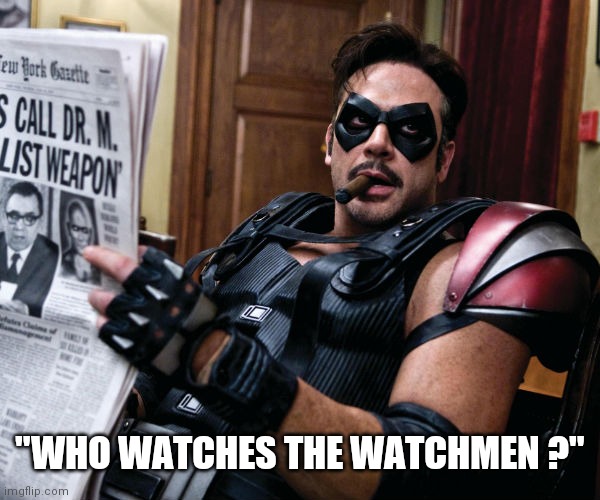 The Comedian - Watchmen | "WHO WATCHES THE WATCHMEN ?" | image tagged in the comedian - watchmen | made w/ Imgflip meme maker