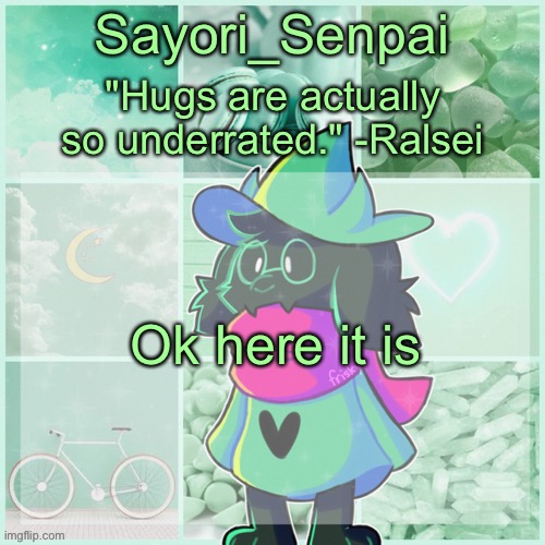 Sayori_Senpai's Ralsei Temp | Ok here it is | image tagged in sayori_senpai's ralsei temp | made w/ Imgflip meme maker