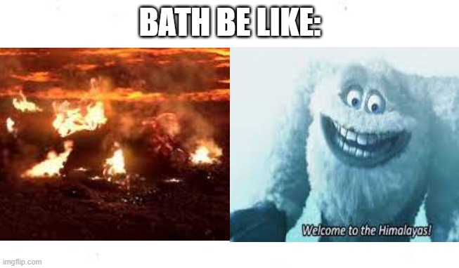 Always only hot or cold | BATH BE LIKE: | image tagged in funny memes | made w/ Imgflip meme maker