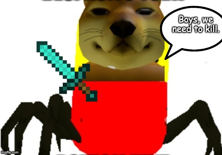 New temp | Boys, we need to kill. | made w/ Imgflip meme maker