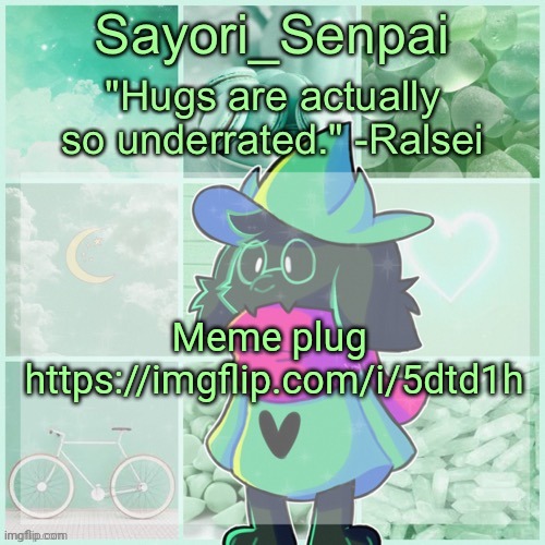 Sayori_Senpai's Ralsei Temp | Meme plug 
https://imgflip.com/i/5dtd1h | image tagged in sayori_senpai's ralsei temp | made w/ Imgflip meme maker
