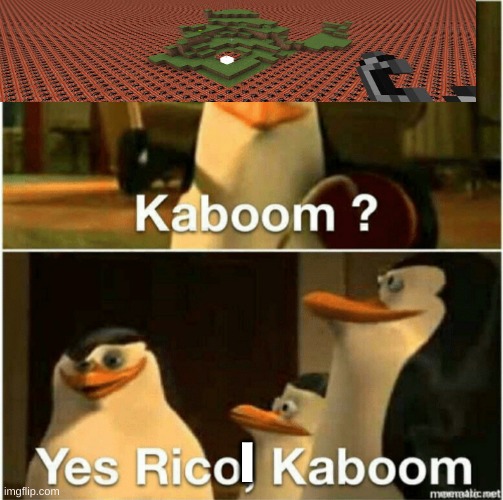 Kaboom? Yes Rico, Kaboom. | I | image tagged in kaboom yes rico kaboom | made w/ Imgflip meme maker