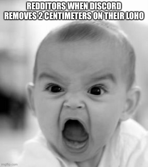 Angry Baby Meme | REDDITORS WHEN DISCORD REMOVES 2 CENTIMETERS ON THEIR LOGO | image tagged in memes,angry baby,YourBizzareAdventure | made w/ Imgflip meme maker