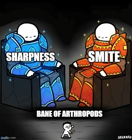 one of the most useless enchantments | SMITE; SHARPNESS; BANE OF ARTHROPODS | image tagged in srgrafo 152,memes,gaming,minecraft | made w/ Imgflip meme maker