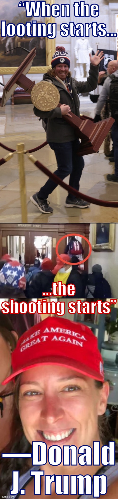 For once, I agree with Trump! #MAGA #Rioters #Looters #Terrorists | “When the looting starts…; …the shooting starts”; —Donald J. Trump | image tagged in magat participation trophy,ashli babbitt,us terrorist ashli babbitt,conservative logic,maga,riot | made w/ Imgflip meme maker