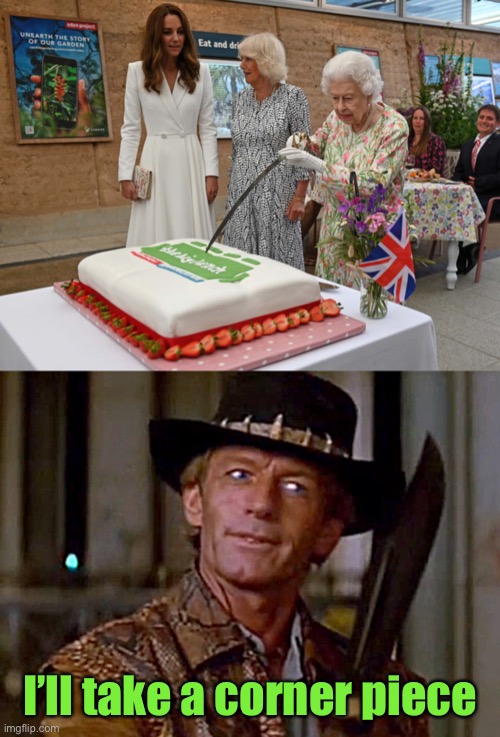 Crikey! | I’ll take a corner piece | image tagged in crocodile dundee knife,queen elizabeth,memes,funny | made w/ Imgflip meme maker