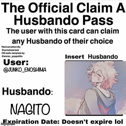 Claim Your Husbando | @JUNKO_ENOSHIMA; NAGITO | image tagged in claim your husbando | made w/ Imgflip meme maker