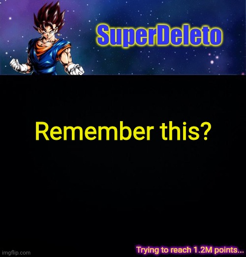SuperDeleto | Remember this? | image tagged in superdeleto | made w/ Imgflip meme maker