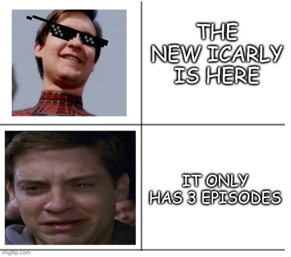 Nevermind, there's more plus a season 2 | THE NEW ICARLY IS HERE; IT ONLY HAS 3 EPISODES | image tagged in toby maguire hotline bling,icarly,sitcoms | made w/ Imgflip meme maker